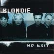  Blondie — NO EXIT