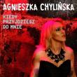  Agnieszka Chylińska — SP: KIEDY PRZYJDZIESZ DO MNIE
